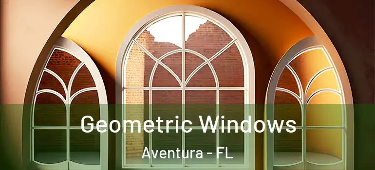  Geometric Windows Aventura - FL