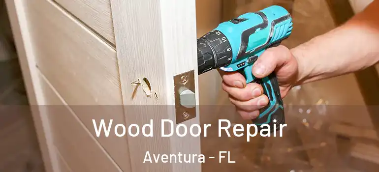  Wood Door Repair Aventura - FL